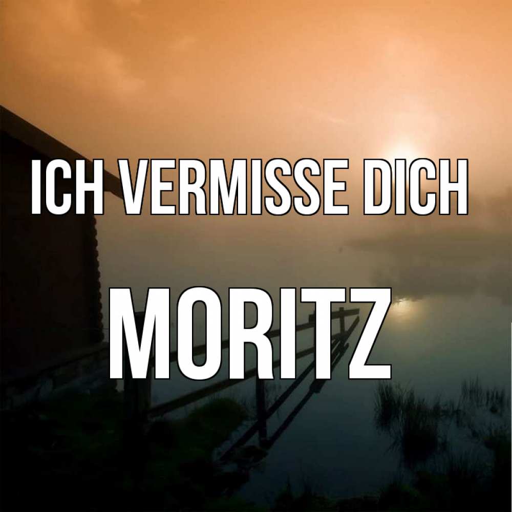 Открытка на каждый день с именем, Moritz Ich vermisse dich приходи ко мне на чай Прикольная открытка с пожеланием онлайн скачать бесплатно 