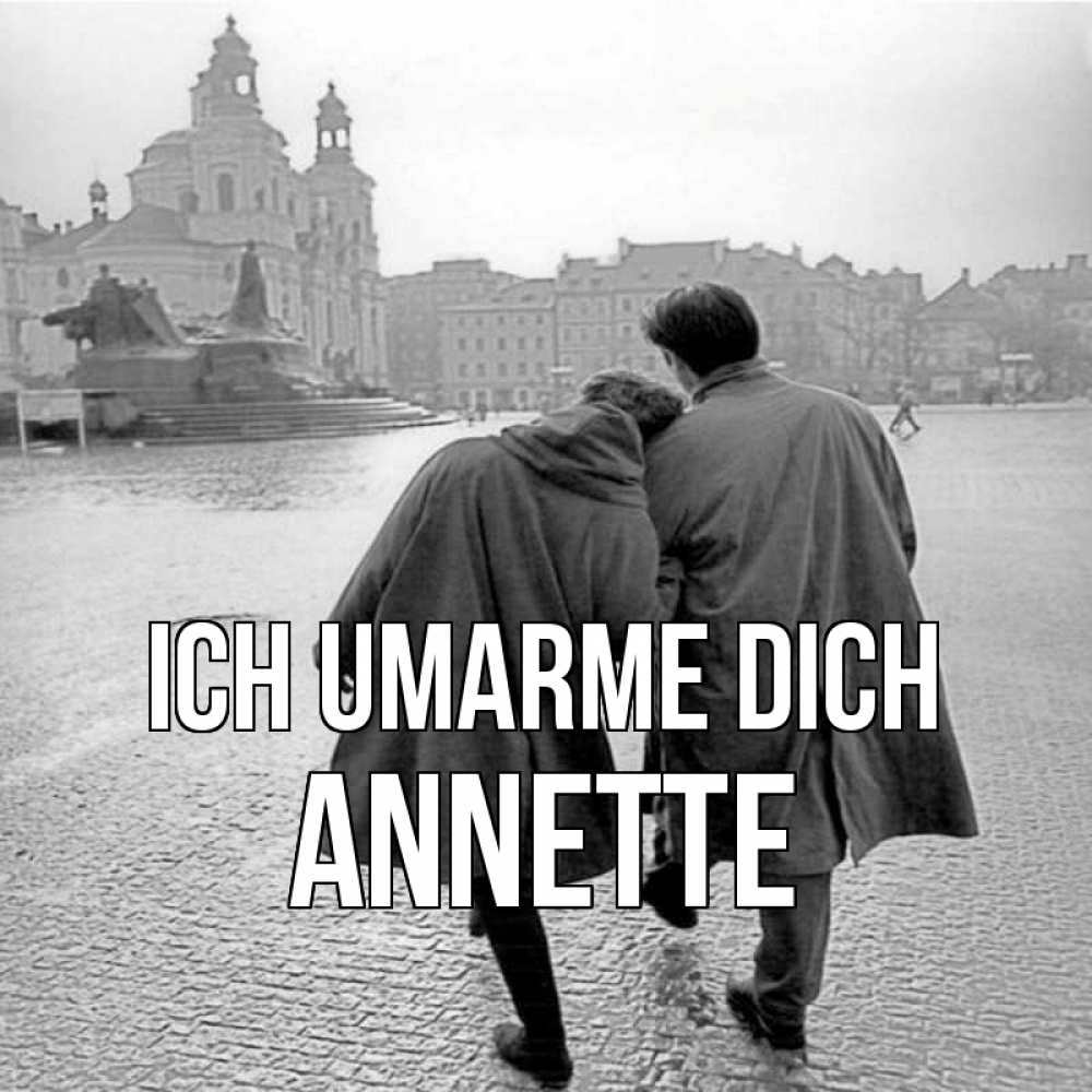 Открытка на каждый день с именем, Annette Ich umarme dich красивый старый город Прикольная открытка с пожеланием онлайн скачать бесплатно 