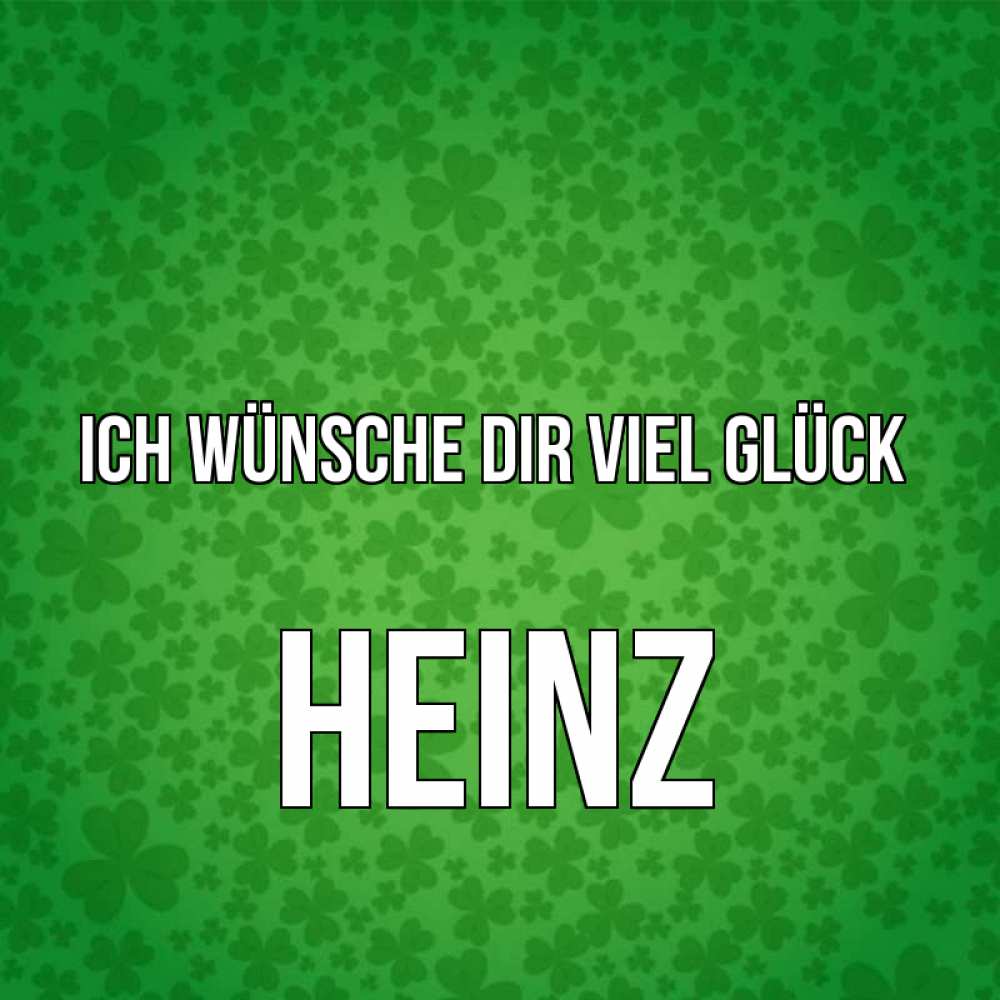 Открытка на каждый день с именем, Heinz Ich wünsche dir viel Glück много листочков на удачу Прикольная открытка с пожеланием онлайн скачать бесплатно 