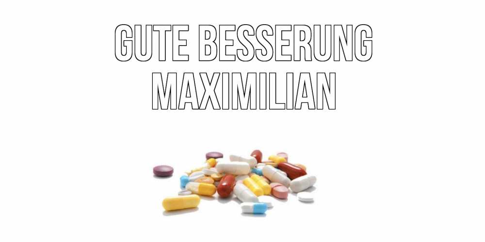 Открытка на каждый день с именем, Maximilian Gute Besserung пожелания скорейшего выздоровления с именами Прикольная открытка с пожеланием онлайн скачать бесплатно 