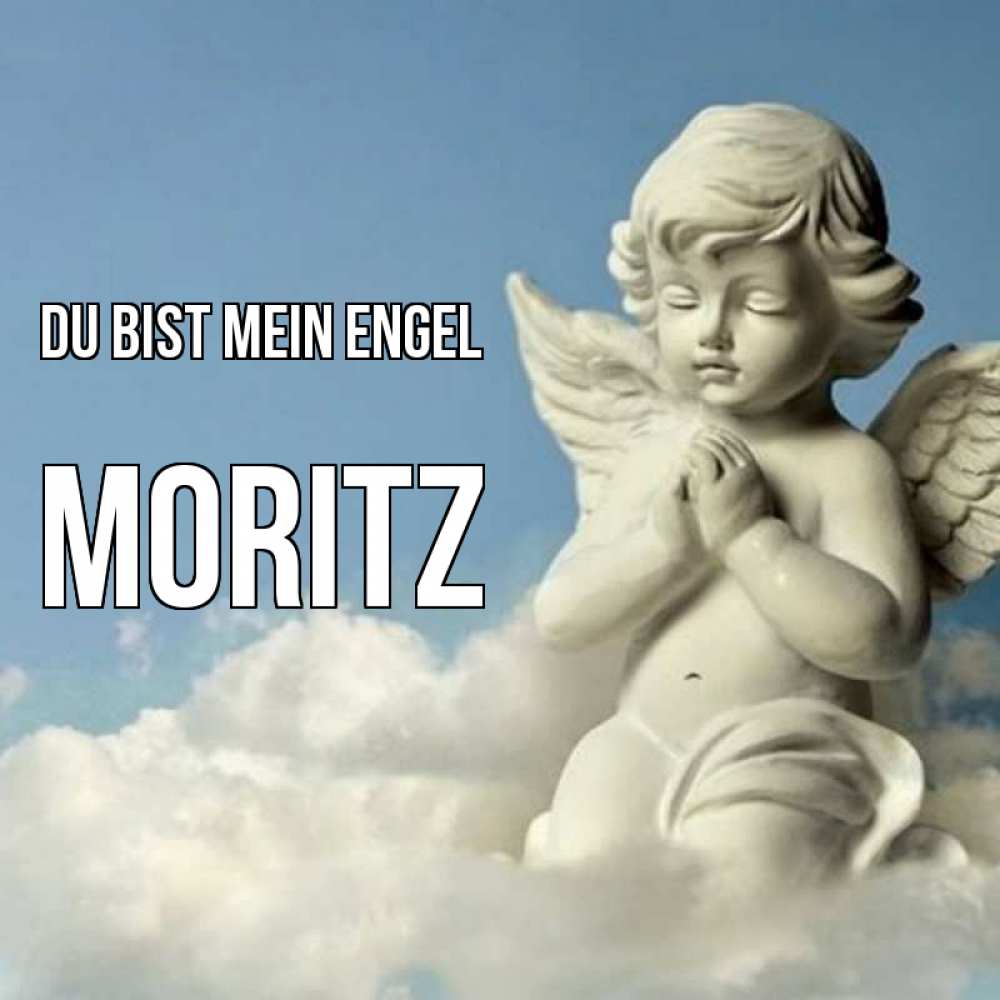 Открытка на каждый день с именем, Moritz Du bist mein Engel скульптура ангела на небе Прикольная открытка с пожеланием онлайн скачать бесплатно 