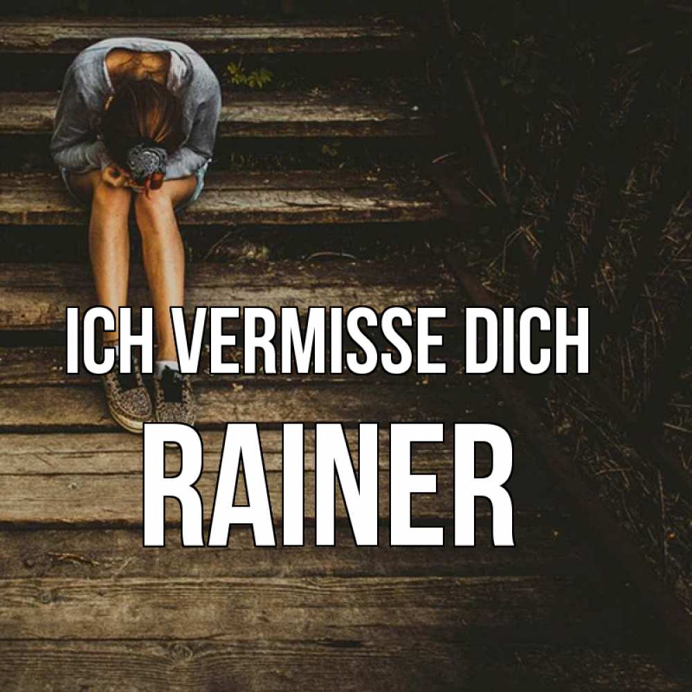 Открытка на каждый день с именем, Rainer Ich vermisse dich грущу Прикольная открытка с пожеланием онлайн скачать бесплатно 
