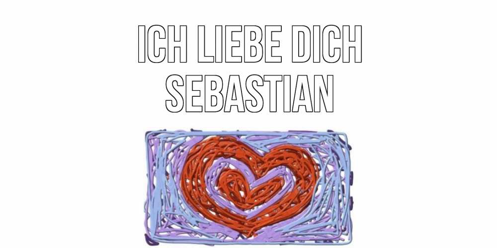 Открытка на каждый день с именем, Sebastian Ich liebe dich сердце Прикольная открытка с пожеланием онлайн скачать бесплатно 