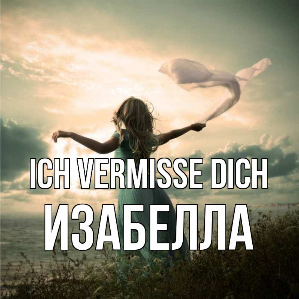 Открытка на каждый день с именем, Изабелла Ich vermisse dich белый флаг Прикольная открытка с пожеланием онлайн скачать бесплатно 