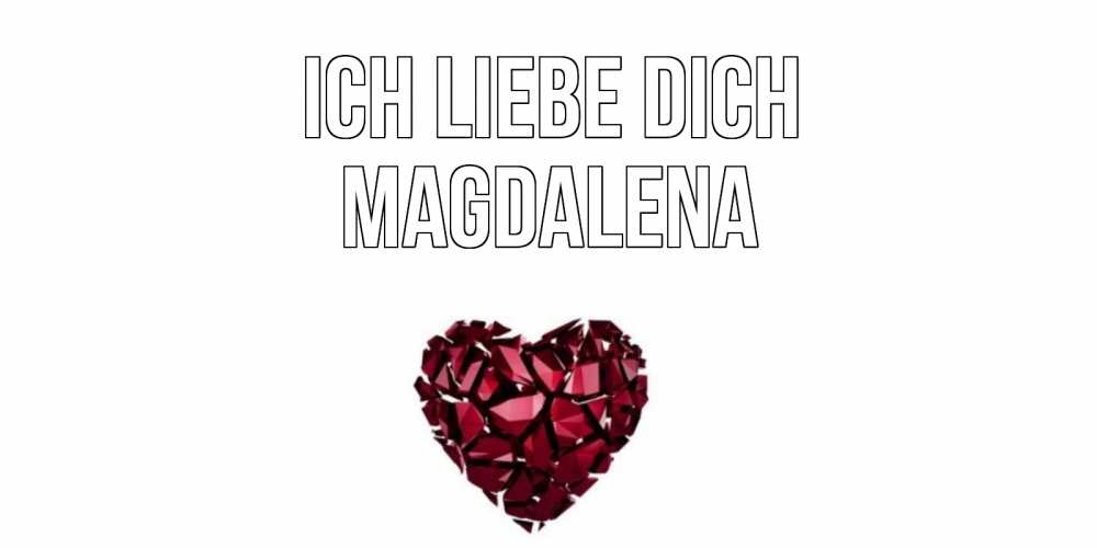Открытка на каждый день с именем, Magdalena Ich liebe dich рубин, любовь Прикольная открытка с пожеланием онлайн скачать бесплатно 