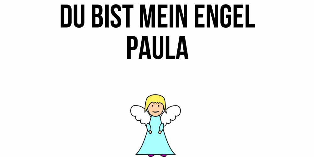 Открытка на каждый день с именем, Paula Du bist mein Engel ангел Прикольная открытка с пожеланием онлайн скачать бесплатно 