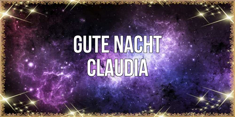 Открытка на каждый день с именем, Claudia Gute Nacht пожелания сладких снов для любимого Прикольная открытка с пожеланием онлайн скачать бесплатно 