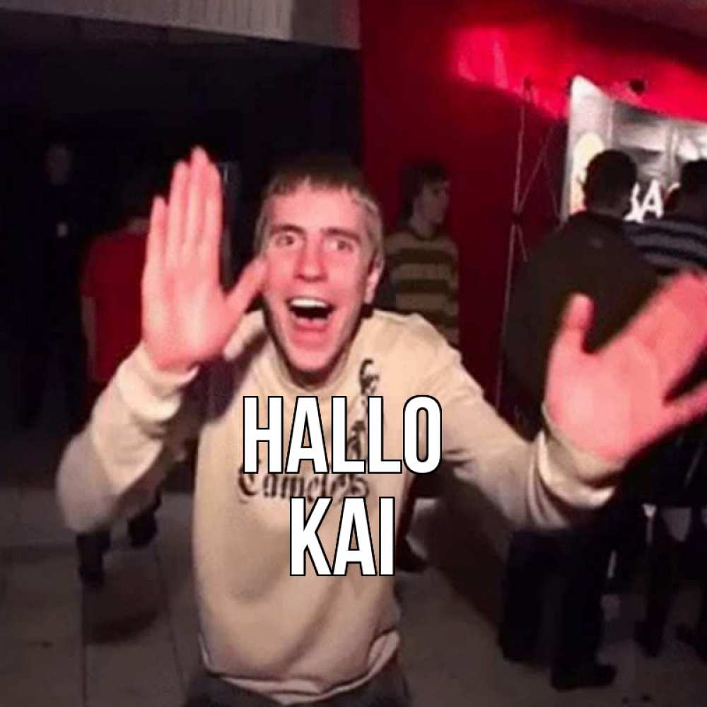 Открытка на каждый день с именем, Kai Hallo танец и руки Прикольная открытка с пожеланием онлайн скачать бесплатно 