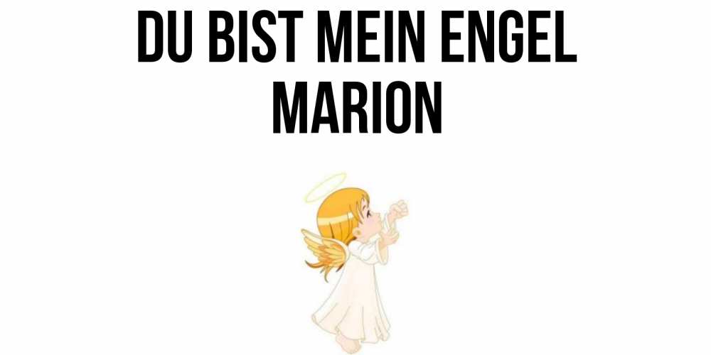 Открытка на каждый день с именем, Marion Du bist mein Engel ангел, девочка Прикольная открытка с пожеланием онлайн скачать бесплатно 