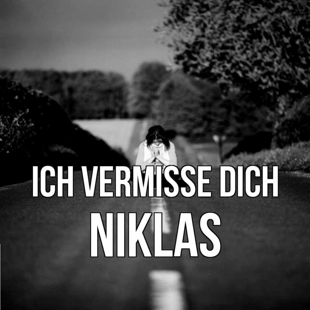 Открытка на каждый день с именем, Niklas Ich vermisse dich фото Прикольная открытка с пожеланием онлайн скачать бесплатно 