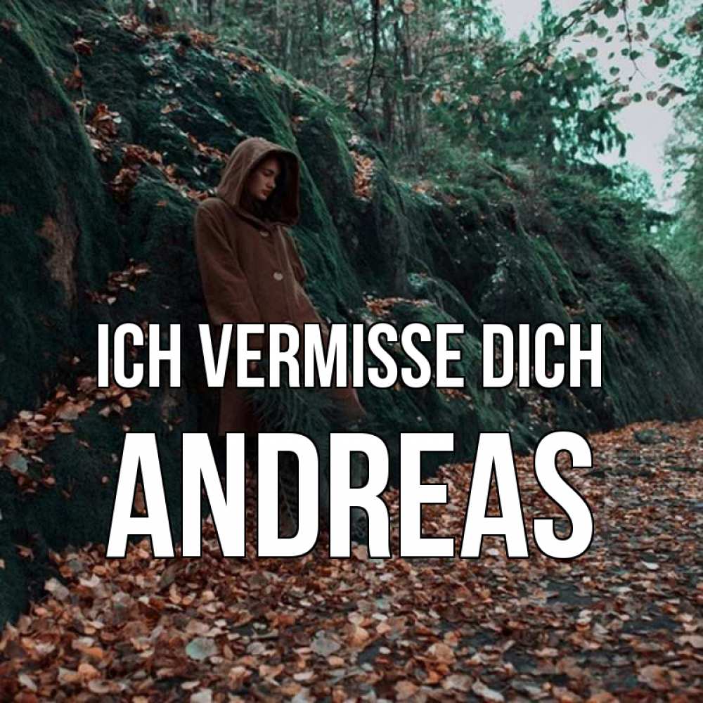 Открытка на каждый день с именем, Andreas Ich vermisse dich скука 1 Прикольная открытка с пожеланием онлайн скачать бесплатно 