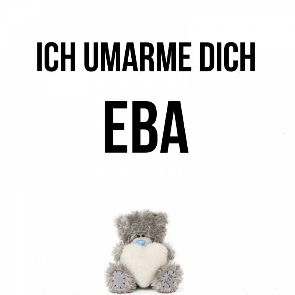 Открытка на каждый день с именем, Ева Ich umarme dich медвежонок с сердечком белого цвета Прикольная открытка с пожеланием онлайн скачать бесплатно 