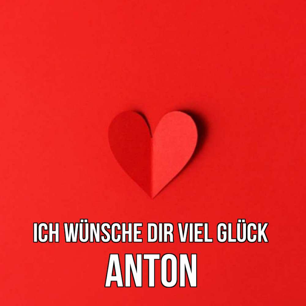 Открытка на каждый день с именем, Anton Ich wünsche dir viel Glück пусть повезет для любимых 1 Прикольная открытка с пожеланием онлайн скачать бесплатно 