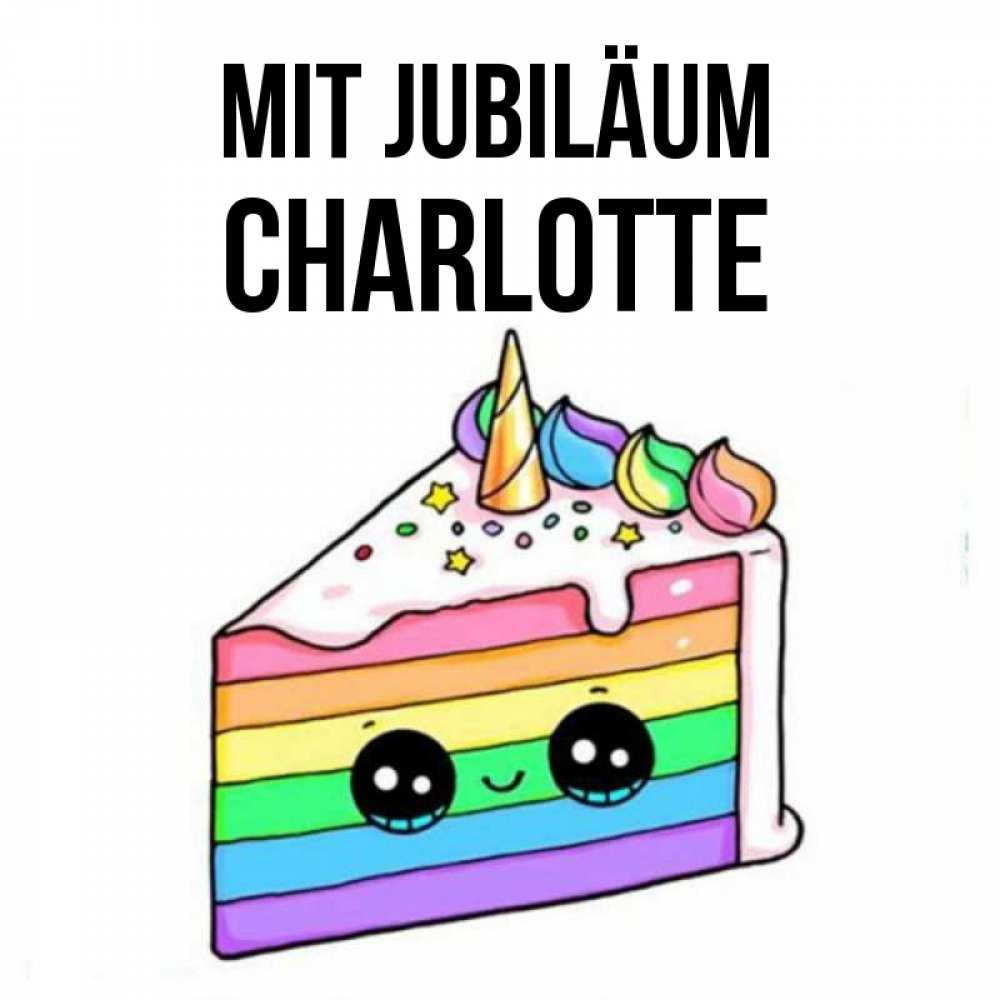 Открытка на каждый день с именем, Charlotte Mit Jubiläum с днем варенья Прикольная открытка с пожеланием онлайн скачать бесплатно 