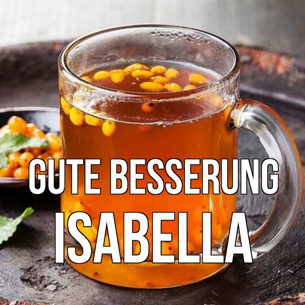 Открытка на каждый день с именем, Isabella Gute Besserung лекарство от простуды Прикольная открытка с пожеланием онлайн скачать бесплатно 