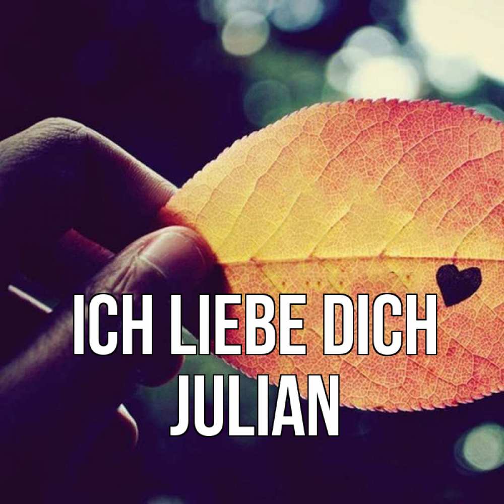 Открытка на каждый день с именем, Julian Ich liebe dich держу лист Прикольная открытка с пожеланием онлайн скачать бесплатно 