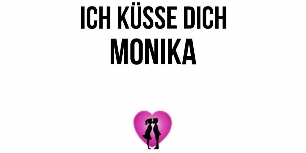 Открытка на каждый день с именем, Monika Ich küsse dich поцелуй Прикольная открытка с пожеланием онлайн скачать бесплатно 