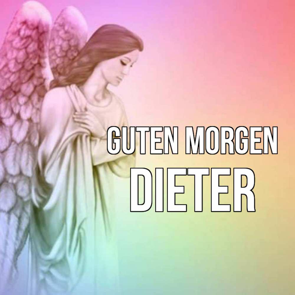 Открытка на каждый день с именем, Dieter Guten Morgen крылья Прикольная открытка с пожеланием онлайн скачать бесплатно 