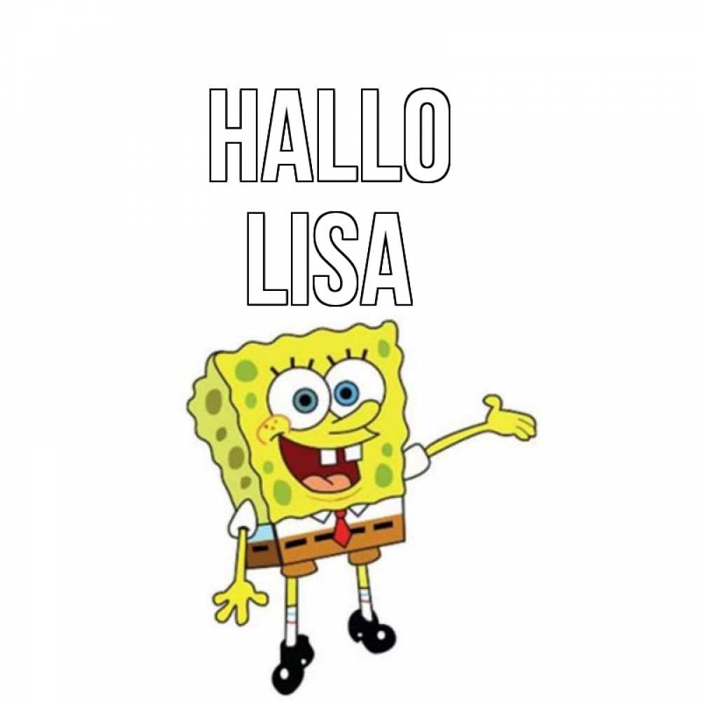 Открытка на каждый день с именем, Lisa Hallo спанч Боб на позитиве Прикольная открытка с пожеланием онлайн скачать бесплатно 