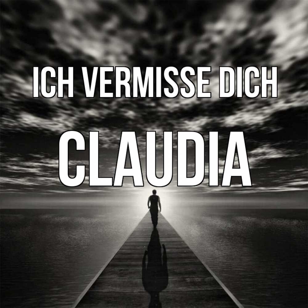 Открытка на каждый день с именем, Claudia Ich vermisse dich к тебе Прикольная открытка с пожеланием онлайн скачать бесплатно 