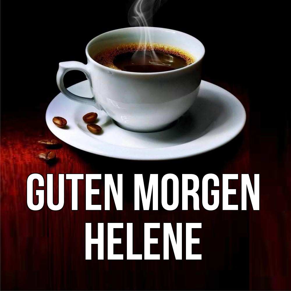 Открытка на каждый день с именем, Helene Guten Morgen белая посуда Прикольная открытка с пожеланием онлайн скачать бесплатно 