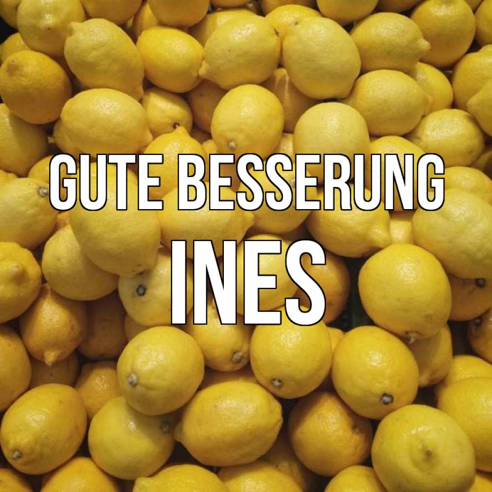 Открытка на каждый день с именем, Ines Gute Besserung это точно поможет Прикольная открытка с пожеланием онлайн скачать бесплатно 
