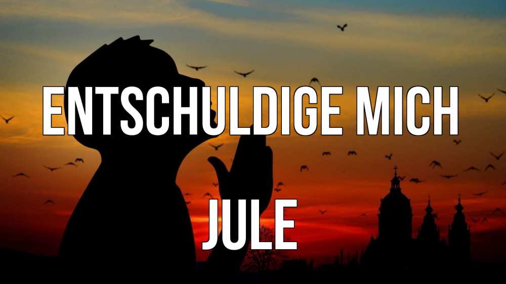 Открытка на каждый день с именем, Jule Entschuldige mich прошу прощения Прикольная открытка с пожеланием онлайн скачать бесплатно 