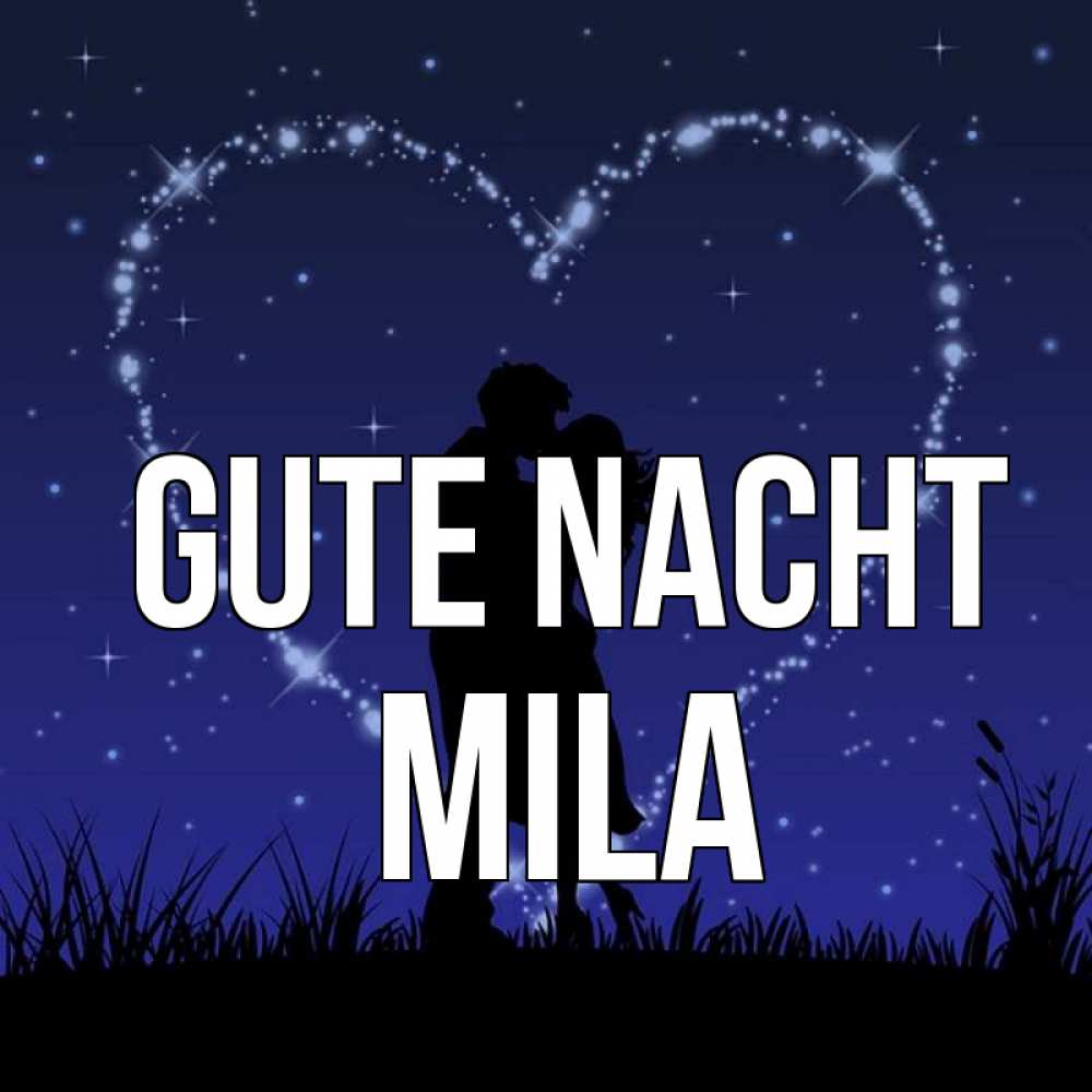 Открытка на каждый день с именем, Mila Gute Nacht сладких снов Прикольная открытка с пожеланием онлайн скачать бесплатно 