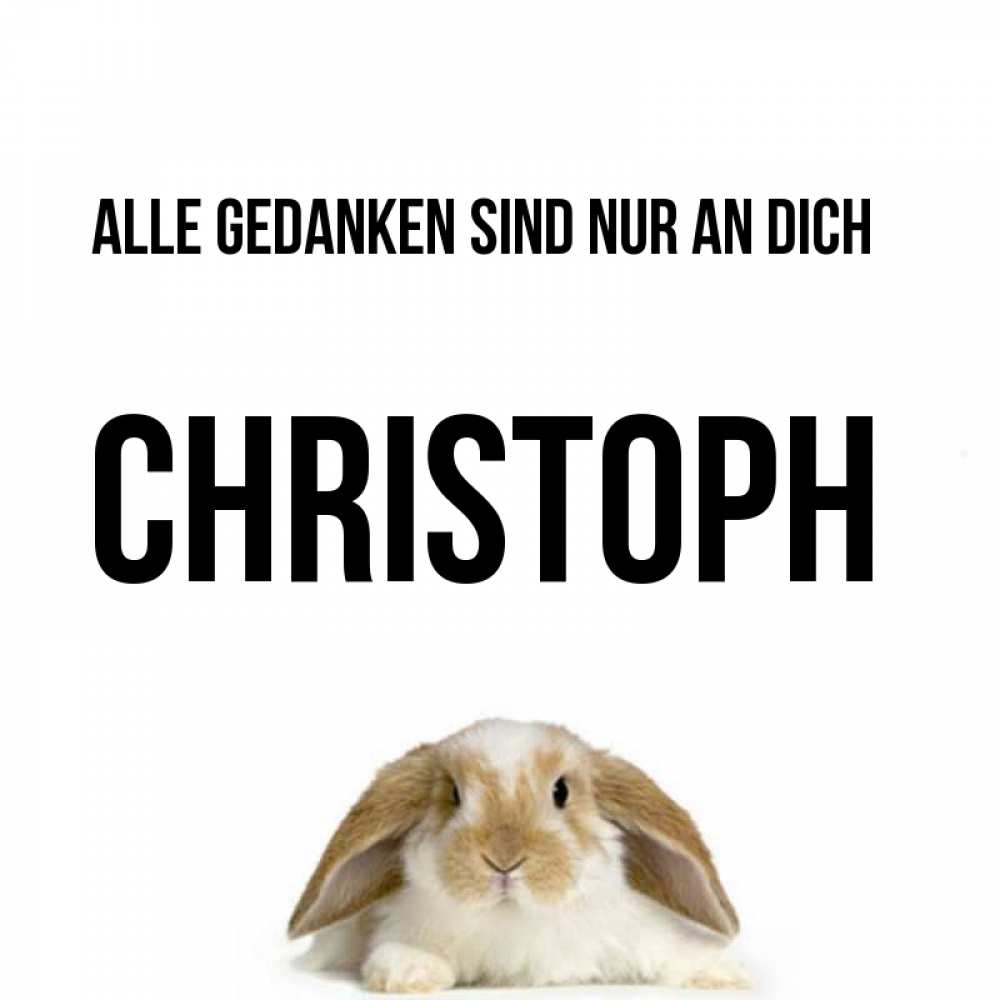 Открытка на каждый день с именем, Christoph Alle Gedanken sind nur an dich подписать своими руками онлайн Прикольная открытка с пожеланием онлайн скачать бесплатно 