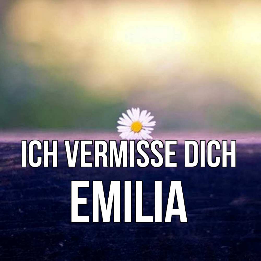 Открытка на каждый день с именем, Emilia Ich vermisse dich приходи в гости Прикольная открытка с пожеланием онлайн скачать бесплатно 