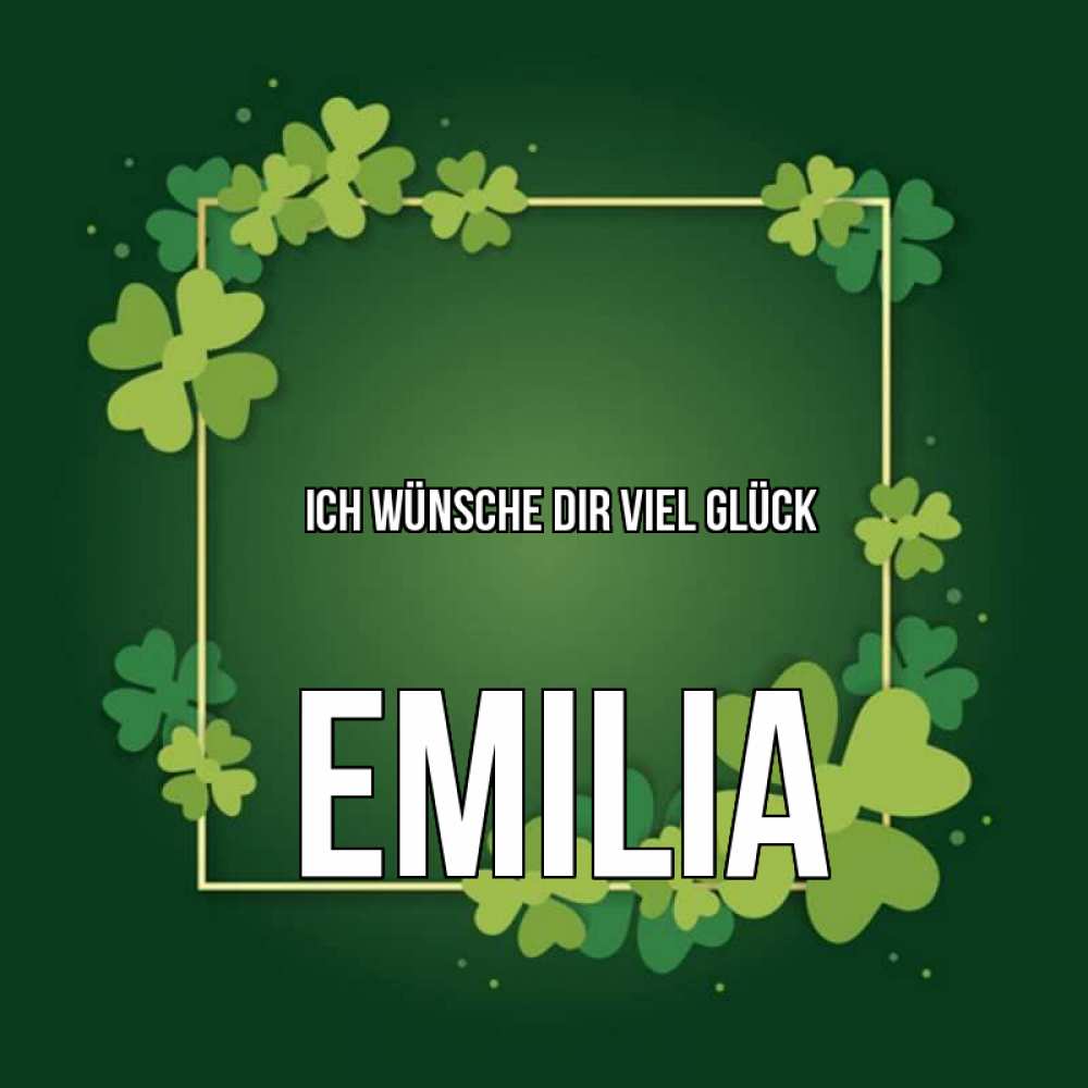 Открытка на каждый день с именем, Emilia Ich wünsche dir viel Glück квадратная рамка 3 Прикольная открытка с пожеланием онлайн скачать бесплатно 
