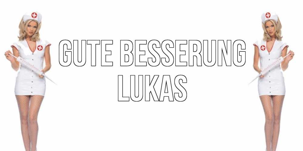 Открытка на каждый день с именем, Lukas Gute Besserung открытки с медсестрой Прикольная открытка с пожеланием онлайн скачать бесплатно 