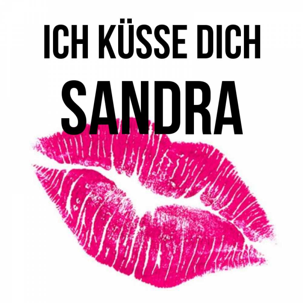 Открытка на каждый день с именем, Sandra Ich küsse dich след от помады Прикольная открытка с пожеланием онлайн скачать бесплатно 