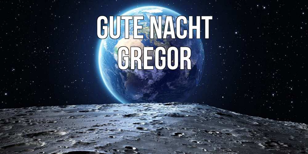 Открытка на каждый день с именем, Gregor Gute Nacht красивая космическая открытка Прикольная открытка с пожеланием онлайн скачать бесплатно 
