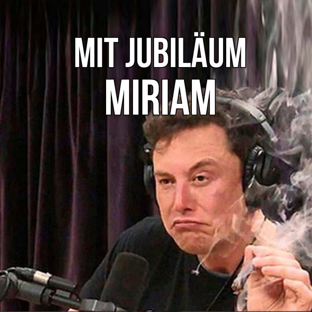 Открытка на каждый день с именем, Miriam Mit Jubiläum МЕМ Прикольная открытка с пожеланием онлайн скачать бесплатно 