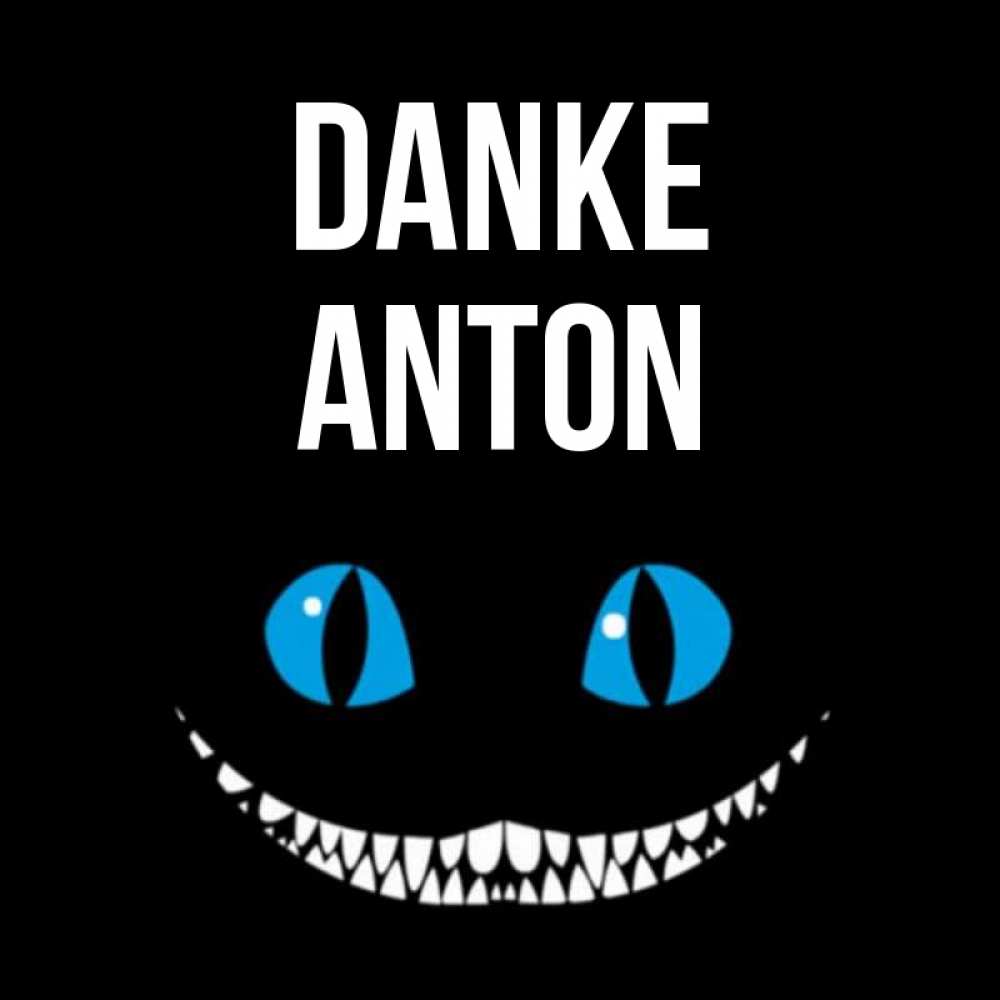 Открытка на каждый день с именем, Anton Danke благодарю от чеширика Прикольная открытка с пожеланием онлайн скачать бесплатно 