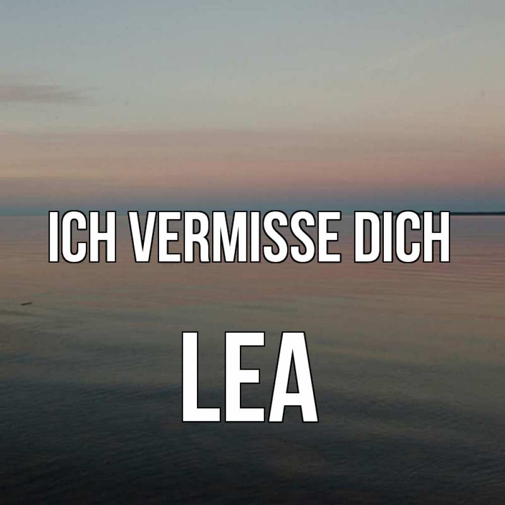 Открытка на каждый день с именем, Lea Ich vermisse dich пусто Прикольная открытка с пожеланием онлайн скачать бесплатно 