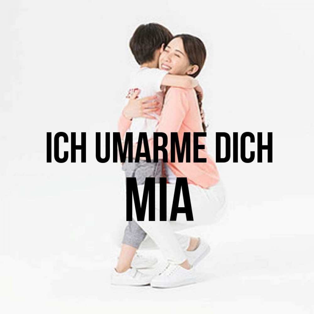 Открытка на каждый день с именем, Mia Ich umarme dich соскучилась по сыну Прикольная открытка с пожеланием онлайн скачать бесплатно 