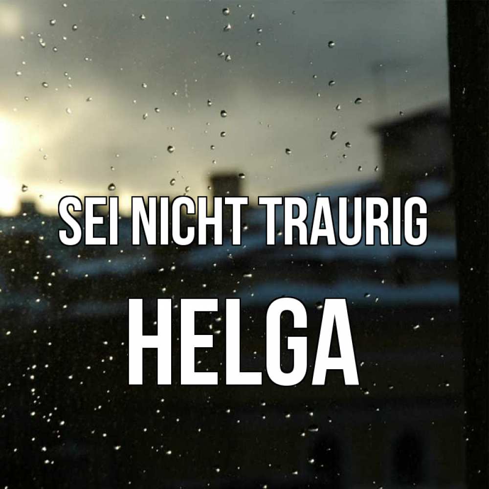 Открытка на каждый день с именем, Helga Sei nicht traurig вид на крыши Прикольная открытка с пожеланием онлайн скачать бесплатно 