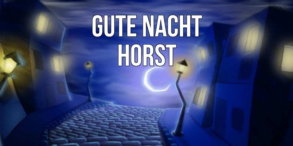 Открытка на каждый день с именем, Horst Gute Nacht сладких снов ночному городу Прикольная открытка с пожеланием онлайн скачать бесплатно 