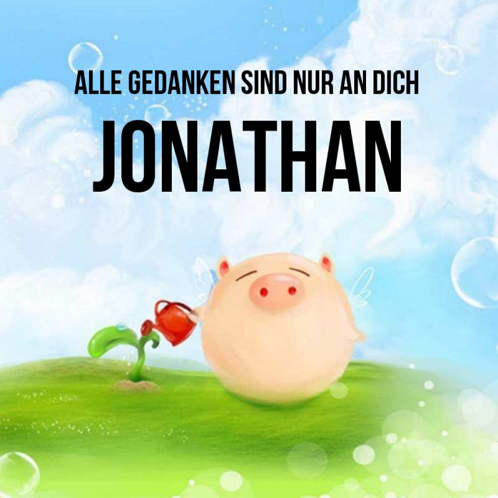 Открытка на каждый день с именем, Jonathan Alle Gedanken sind nur an dich позитивная свинюшка Прикольная открытка с пожеланием онлайн скачать бесплатно 