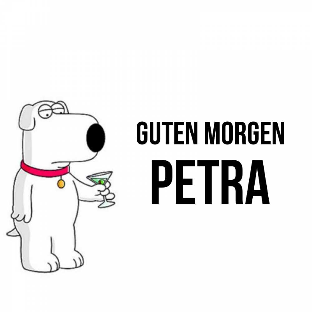 Открытка на каждый день с именем, Petra Guten Morgen герои мультфильмов белый пес Прикольная открытка с пожеланием онлайн скачать бесплатно 