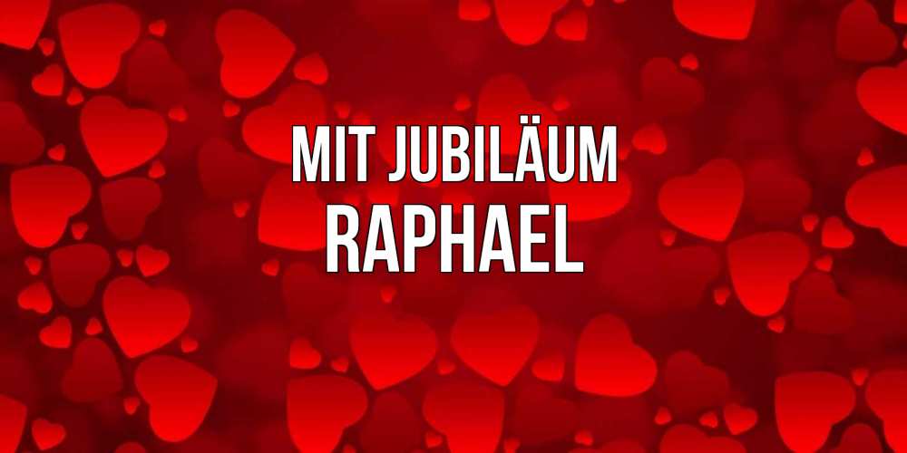 Открытка на каждый день с именем, Raphael Mit Jubiläum прекрасные сердечки на открытке с красным фоном Прикольная открытка с пожеланием онлайн скачать бесплатно 