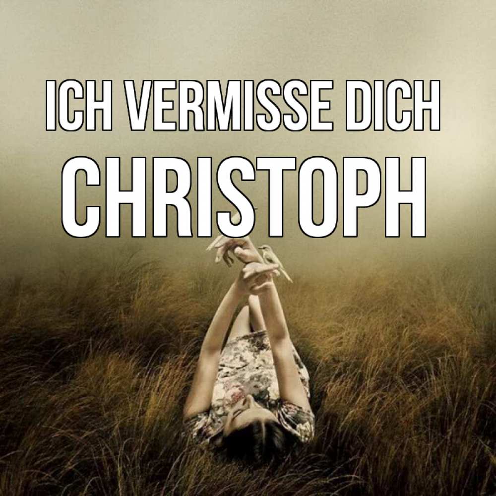 Открытка на каждый день с именем, Christoph Ich vermisse dich девушка с голубями Прикольная открытка с пожеланием онлайн скачать бесплатно 