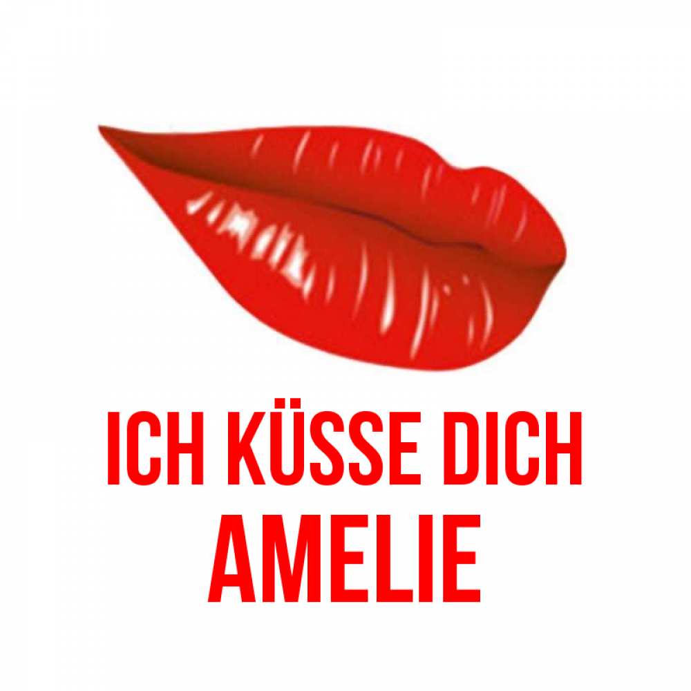 Открытка на каждый день с именем, Amelie Ich küsse dich губы на открытке Прикольная открытка с пожеланием онлайн скачать бесплатно 
