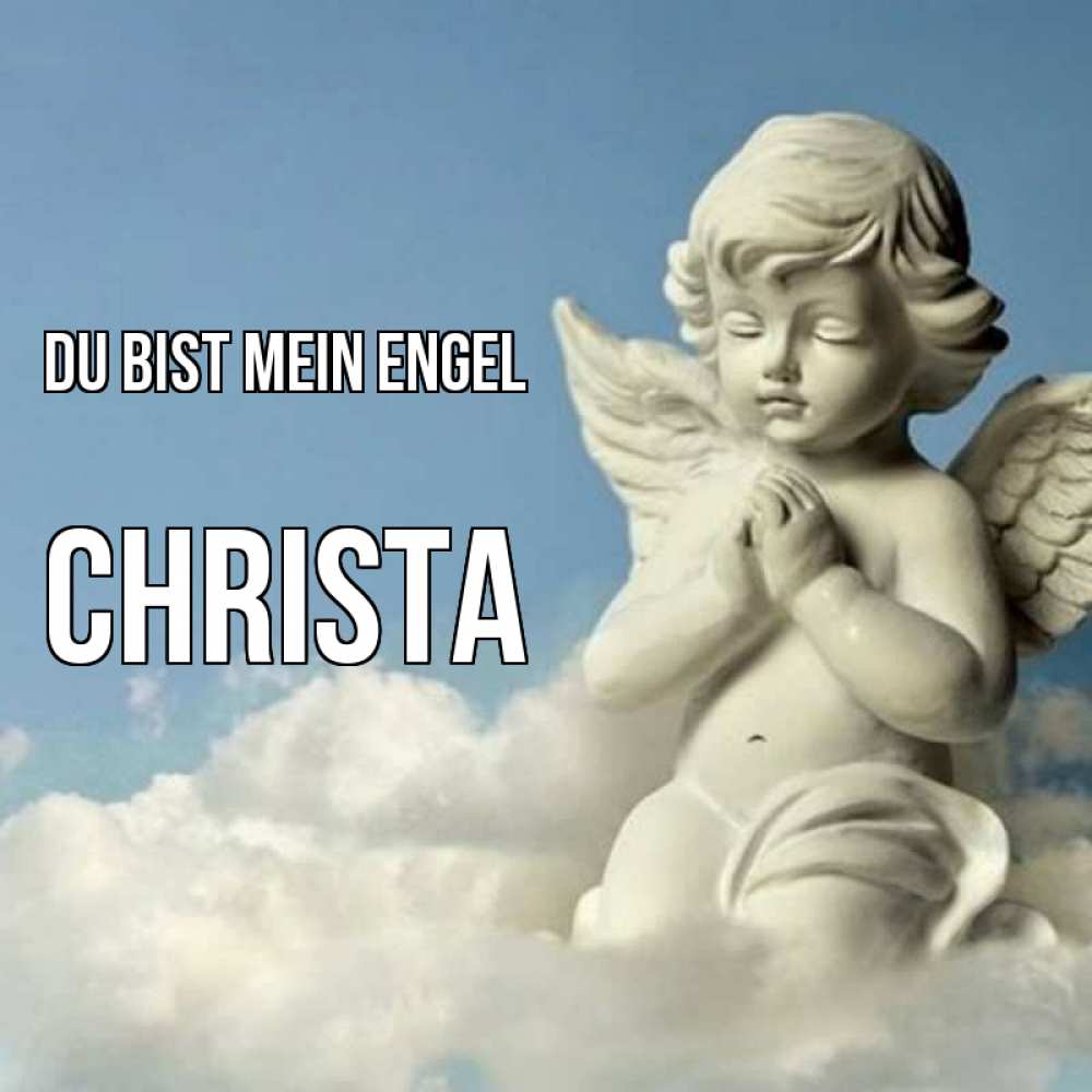 Открытка на каждый день с именем, Christa Du bist mein Engel скульптура ангела на небе Прикольная открытка с пожеланием онлайн скачать бесплатно 