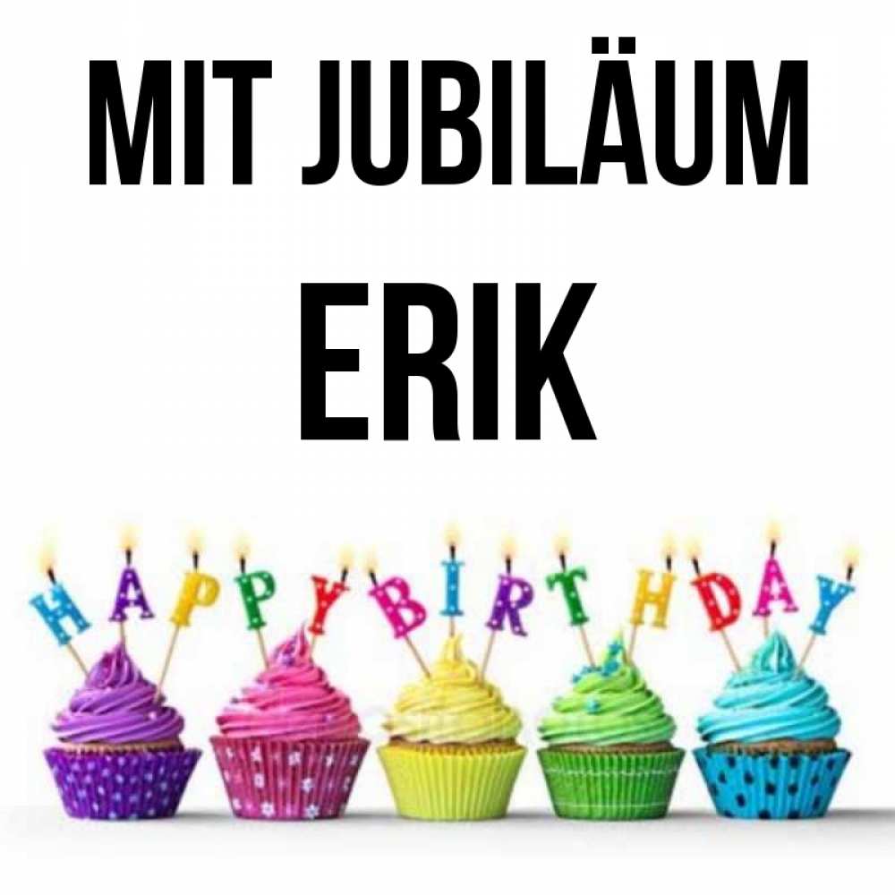 Открытка на каждый день с именем, Erik Mit Jubiläum открытка ко дню рождения с разноцветными вкусняшками Прикольная открытка с пожеланием онлайн скачать бесплатно 