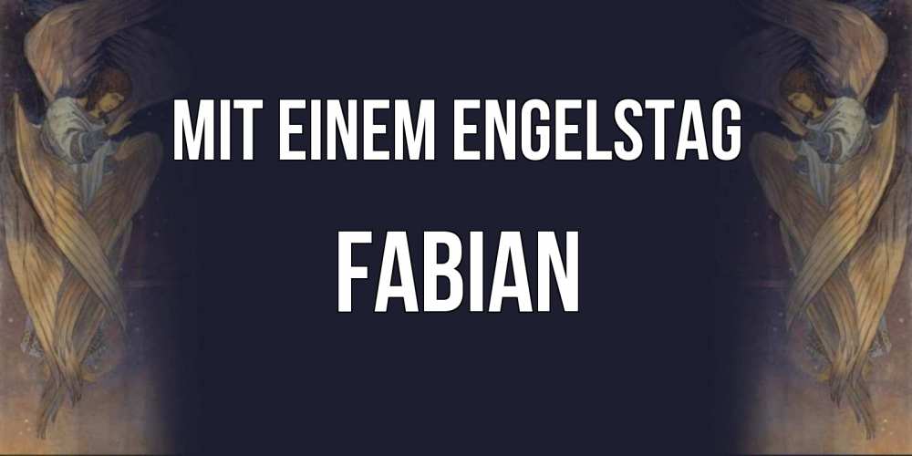 Открытка на каждый день с именем, Fabian Mit einem Engelstag день ангела Прикольная открытка с пожеланием онлайн скачать бесплатно 