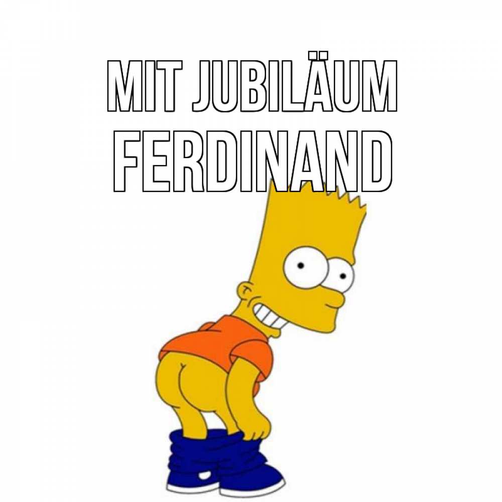 Открытка на каждый день с именем, Ferdinand Mit Jubiläum прикольные поздравления Прикольная открытка с пожеланием онлайн скачать бесплатно 