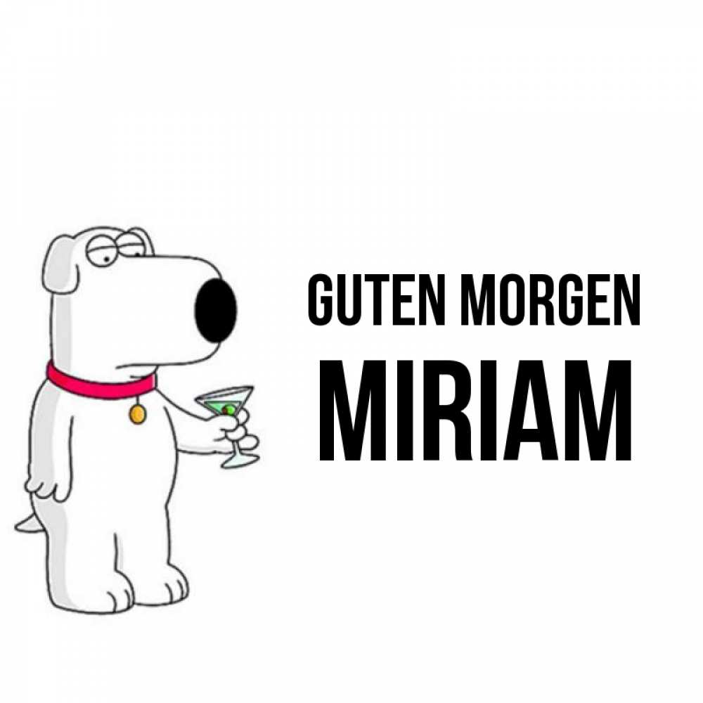 Открытка на каждый день с именем, Miriam Guten Morgen герои мультфильмов белый пес Прикольная открытка с пожеланием онлайн скачать бесплатно 